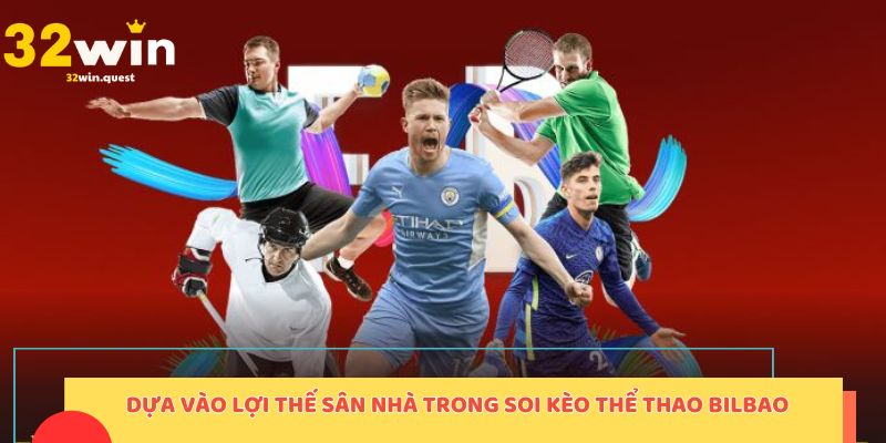 Dựa vào lợi thế sân nhà trong soi kèo thể thao Bilbao